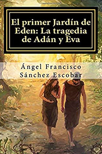 El primer Jardín de Edén - La tragedia de Adán y Eva